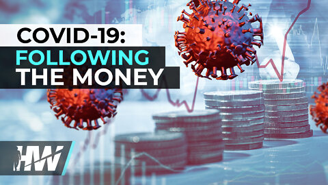 COVID-19: FOLLOWING THE MONEY