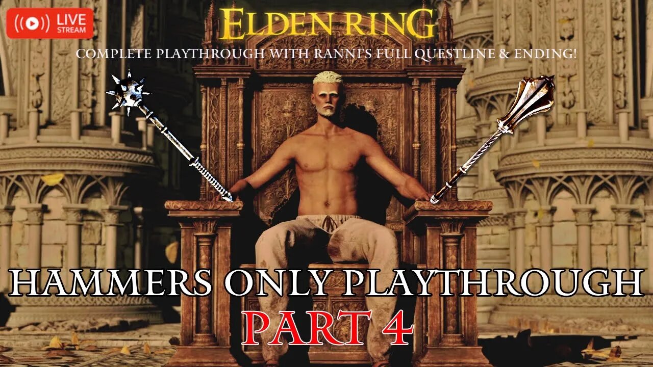 🔴 Live Elden Ring Gameplay: Hammers Only Challenge Run with Ranni's Ending - Part 4