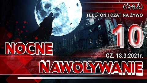 NOCNE NAWOŁYWANIE 10 - Olszański, Osadowski NPTV (18.03.2021)