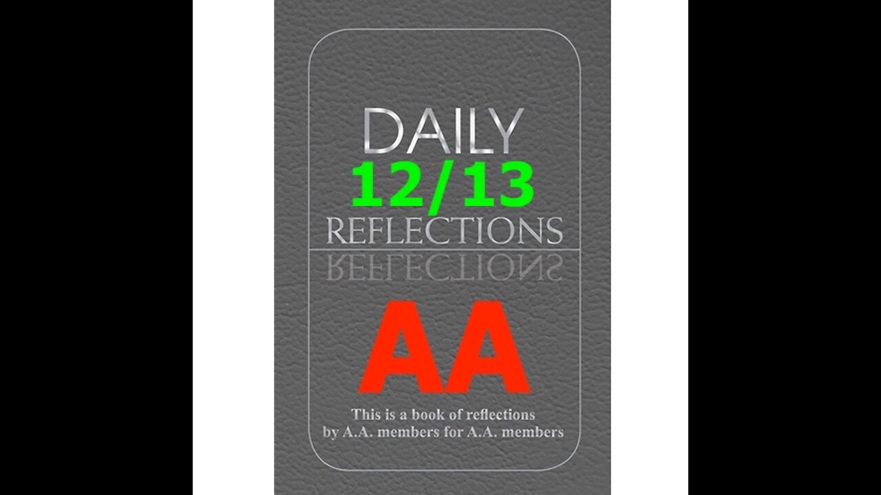 AA – Daily Reflections – December 13 - Alcoholics Anonymous World Services - Read Along