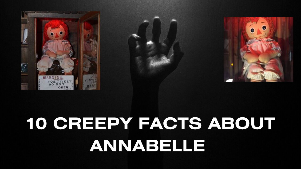 Interesting Facts: 10 CREEPY Facts About Annabelle The Doll