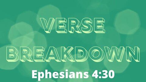 Ephesians 4:30 - Verse Breakdown #54 | Ewaenruwa Nomaren