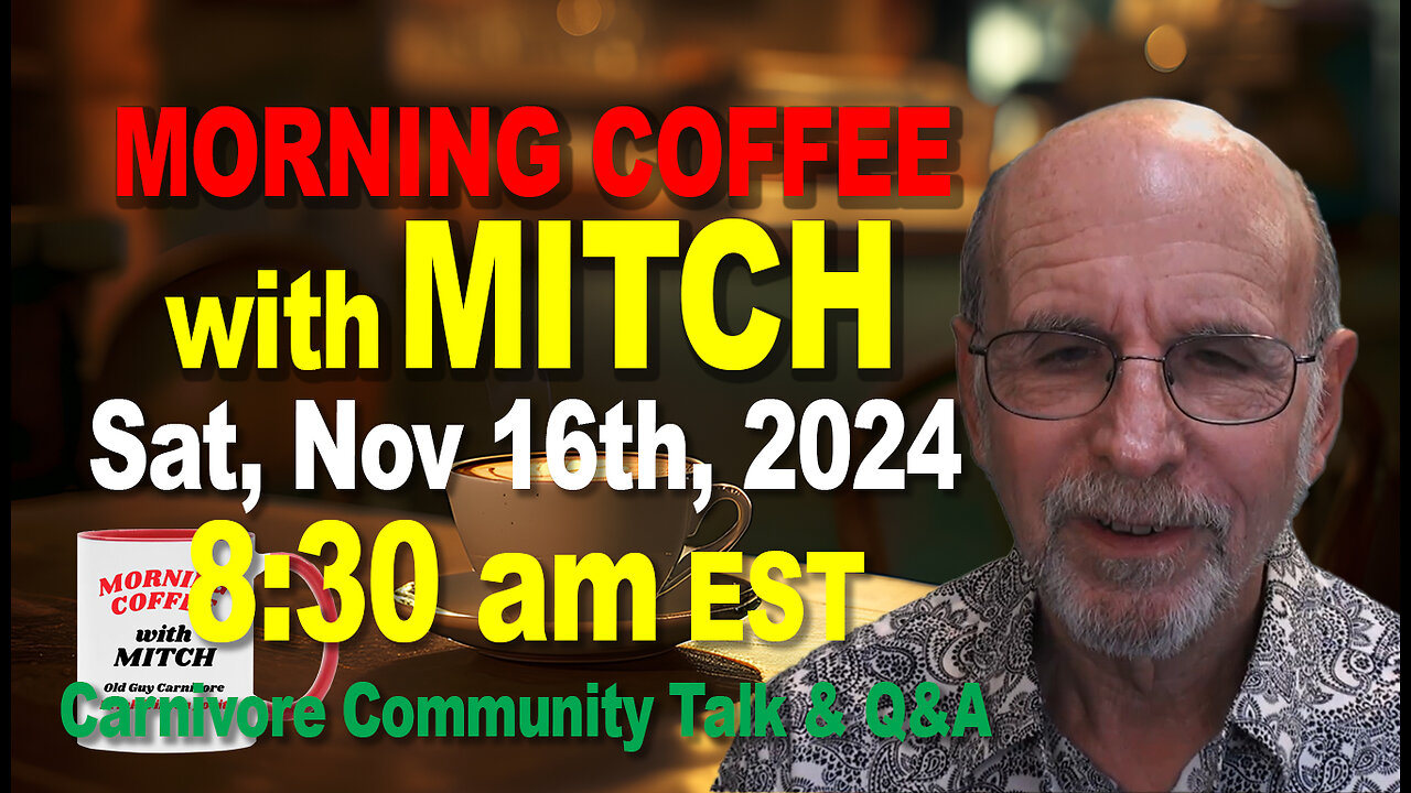 MORNING COFFEE with MITCH-Carnivore Talk - Sat, Nov 16th, 2024, 8:30am EST