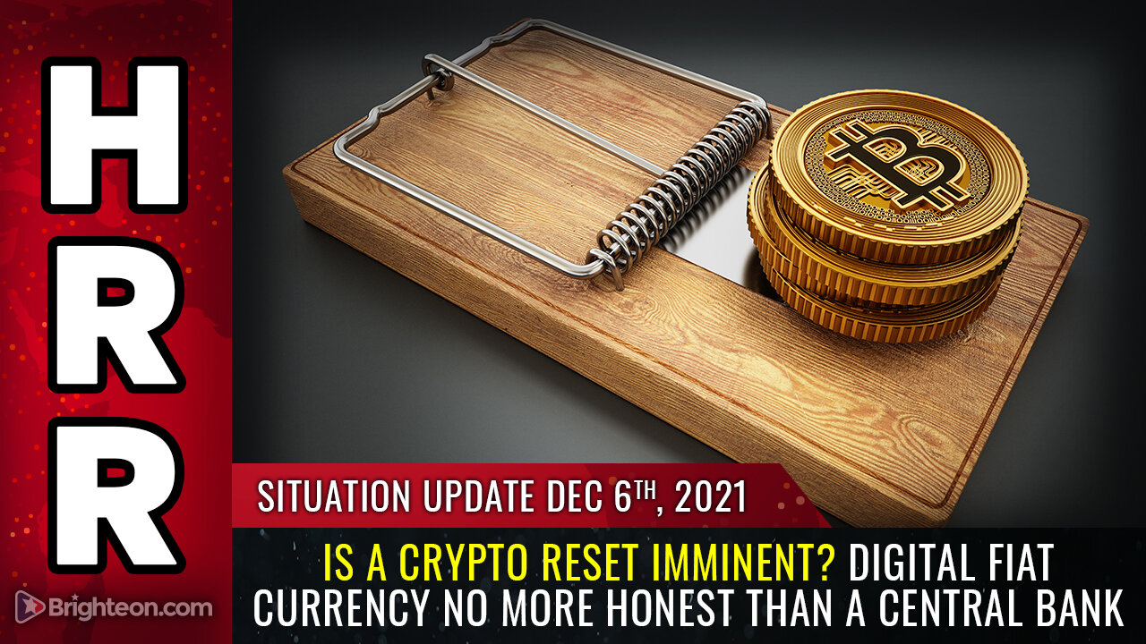 Situation Update, 12/06/21 - Is a CRYPTO RESET imminent?...