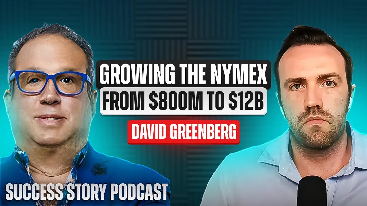 David Greenberg - Co-Founder of Greenberg Capital LLC | Growing the NYMEX from $800M to $12B