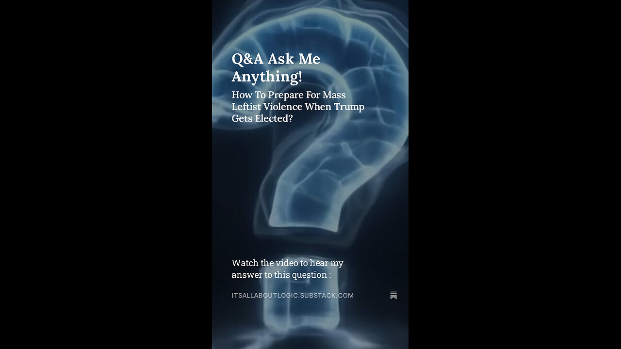 Q&A Ask Me Anything! How To Prepare For Mass Leftist Violence When Trump Gets Elected?
