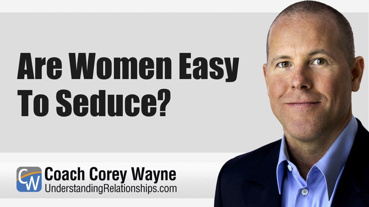 Are Women Easy To Seduce?