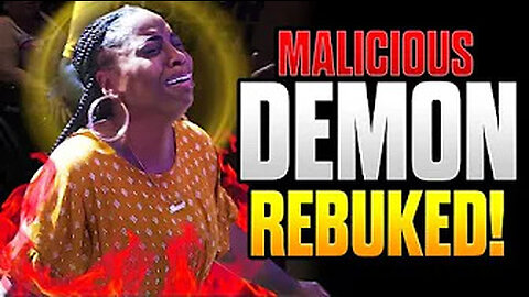 Malicious Demon REBUKED!!