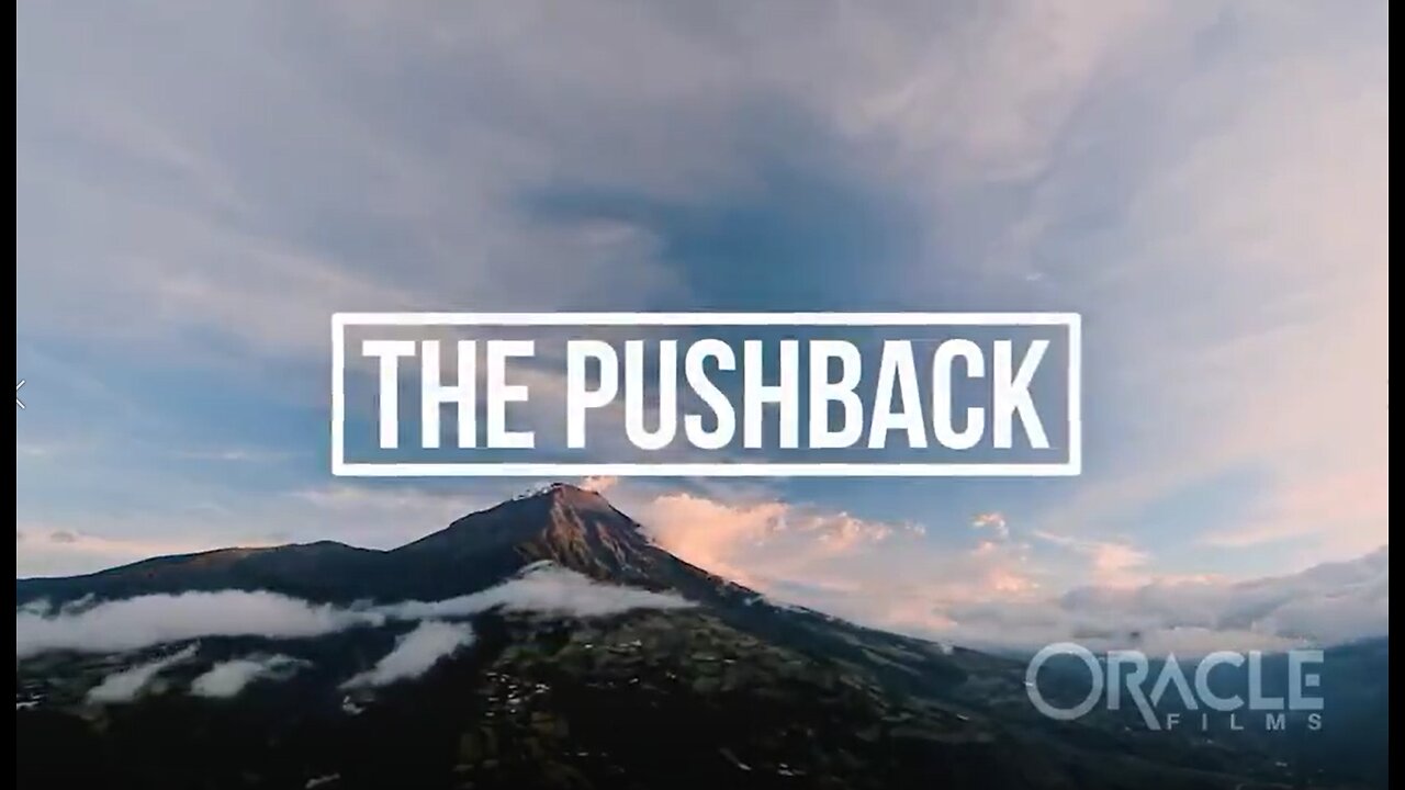The Pushback - Oracle Films - The Day the World Stood Together -DareToThink - March 2021