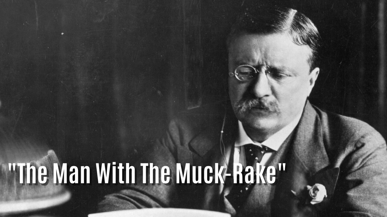 Theodore Roosevelt: "The Man With The Muck-Rake" | Speeches of Great Men