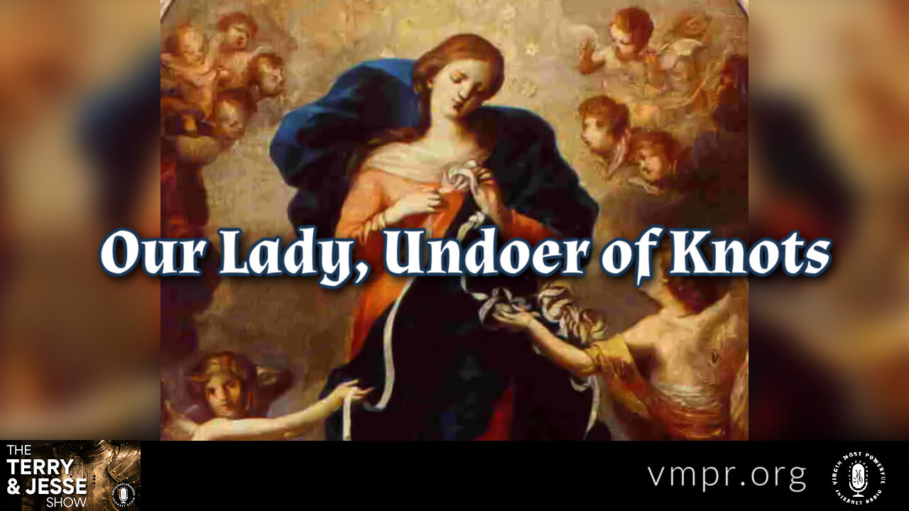 10 Jun 22, The Terry & Jesse Show: Our Lady, Undoer of Knots