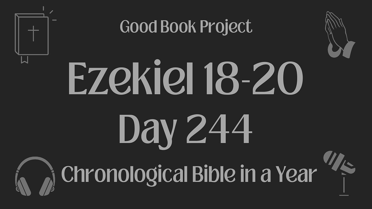 Chronological Bible in a Year 2023 - September 1, Day 244 - Ezekiel 18-20