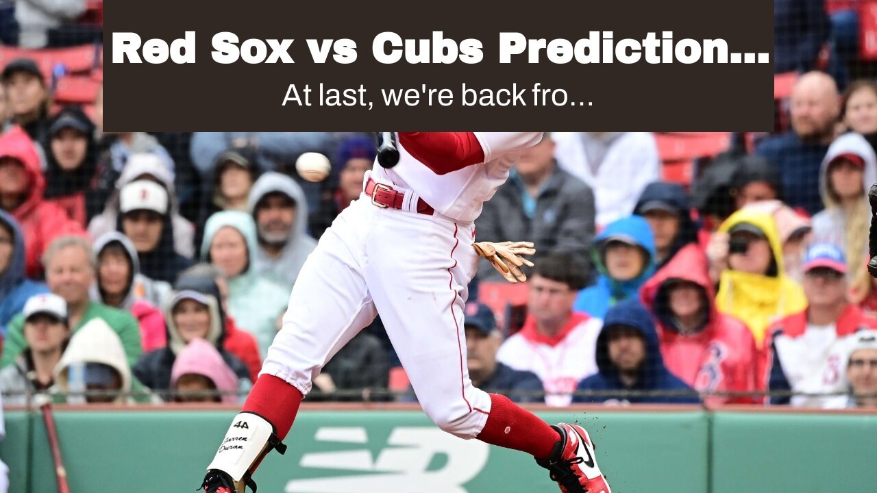 Red Sox vs Cubs Predictions, Picks, Odds: Boston Puts a Hurting on Hendricks