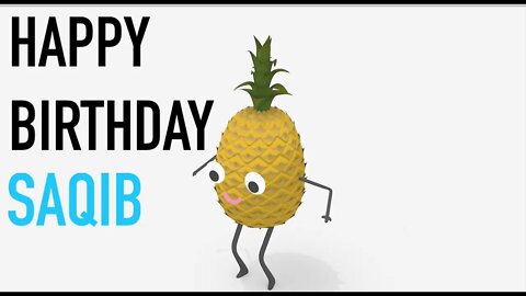 Happy Birthday SAQIB! - PINEAPPLE Birthday Song