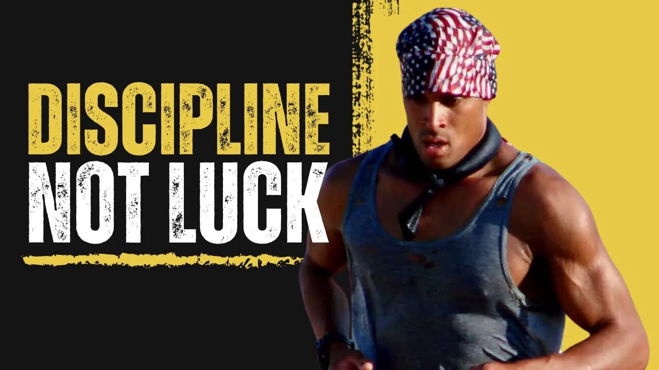 DISCIPLINE, NOT LUCK - David Goggins Motivational Speech