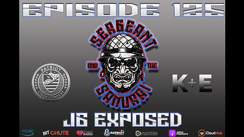 Sergeant and the Samurai Episode 125: J6 Exposed