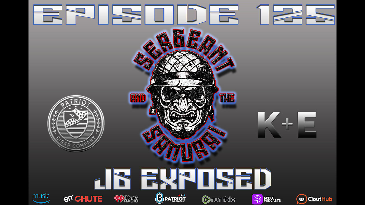 Sergeant and the Samurai Episode 125: J6 Exposed