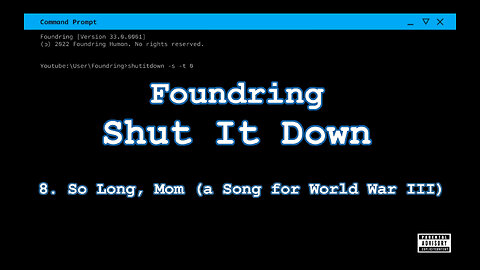 Foundring - Shut It Down (2022) - 8/20 - So Long, Mom (A Song for WWIII)