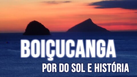 Boiçucanga - Pôr do Sol e um pouco de História