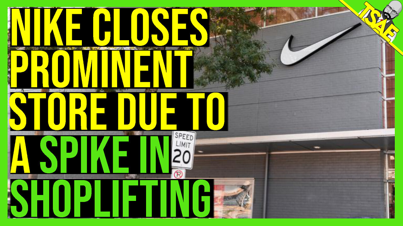 NIKE CLOSES PROMINENT STORE DUE TO A SPIKE IN SHOPLIFTING