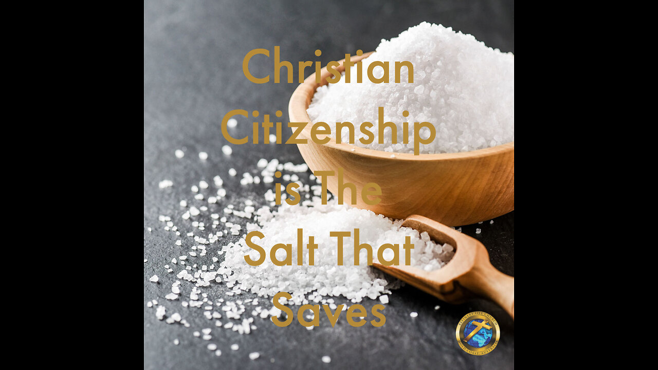 Christian Citizenship is The Salt That Saves.