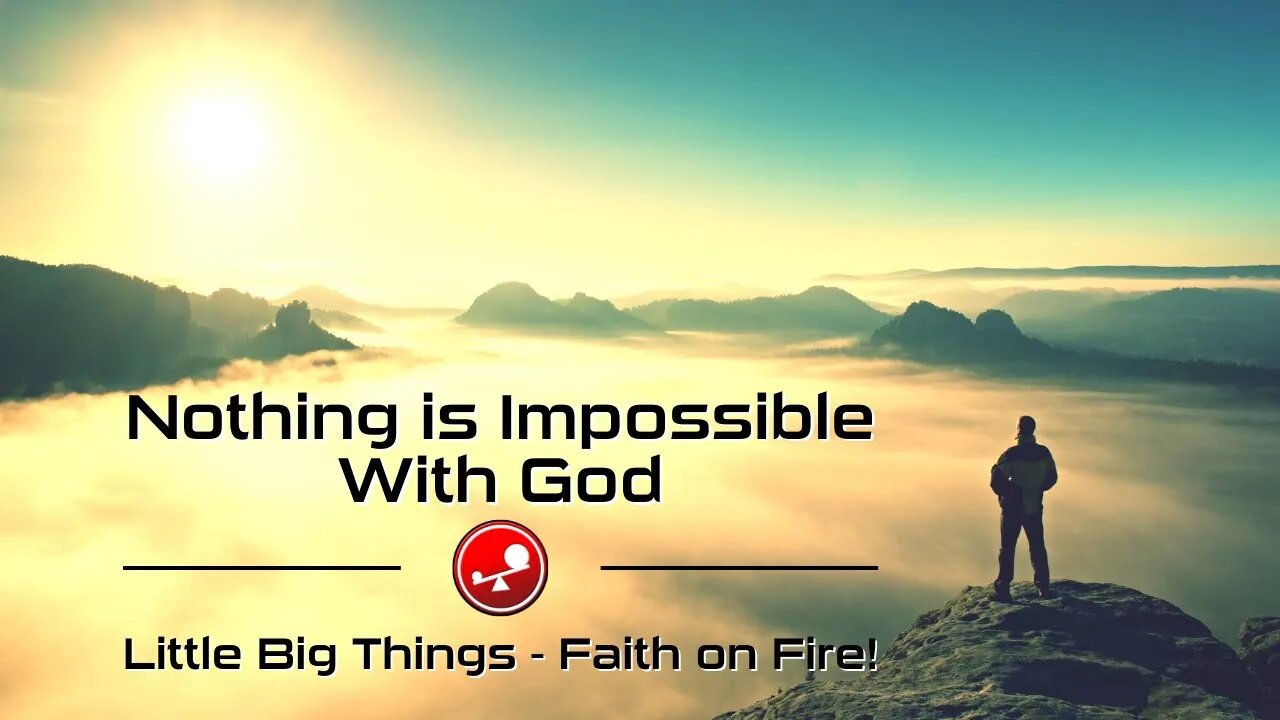 NOTHING IS IMPOSSIBLE WITH GOD – Amazing Grace – Daily Devotions – Little Big Things