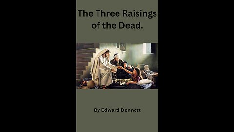 The Three Raisings of the Dead., by Edward Dennett.