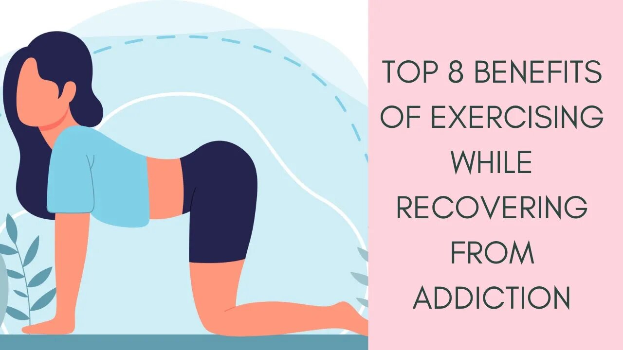 Top 8 Benefits of Exercising While recovering from addiction - How to get Recover from Addiction