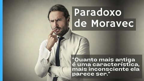 As coisas parecem impossíveis até que você aprenda! Paradoxo de Moravec