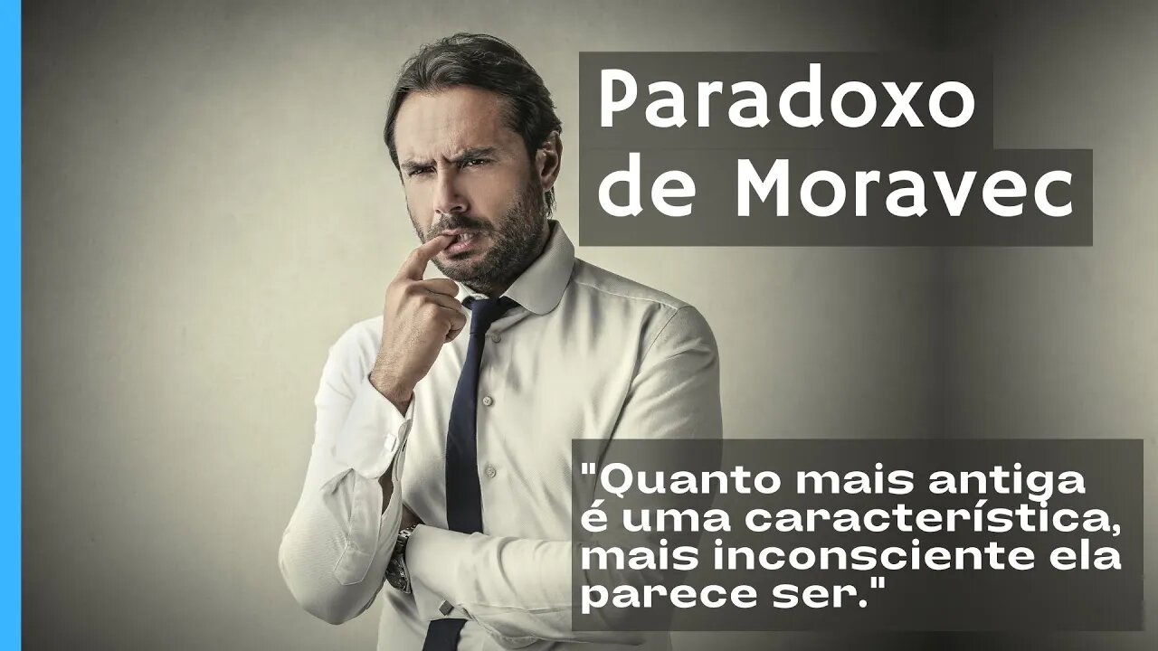 As coisas parecem impossíveis até que você aprenda! Paradoxo de Moravec