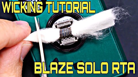 Wicking Tutorial For Blaze Solo RTA