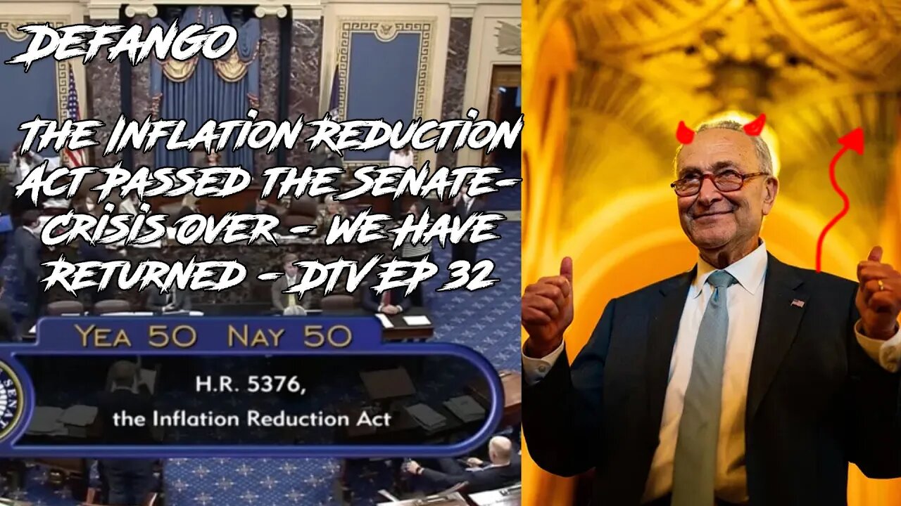 The Inflation Reduction Act Passed the Senate- Crisis Over - We Have Returned - DTV EP 32