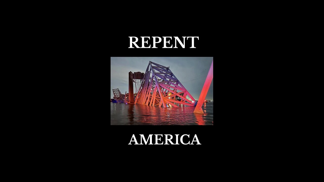 REPENT AMERICA, Destruction Of Francis Scott Key Bridge Is A Sign