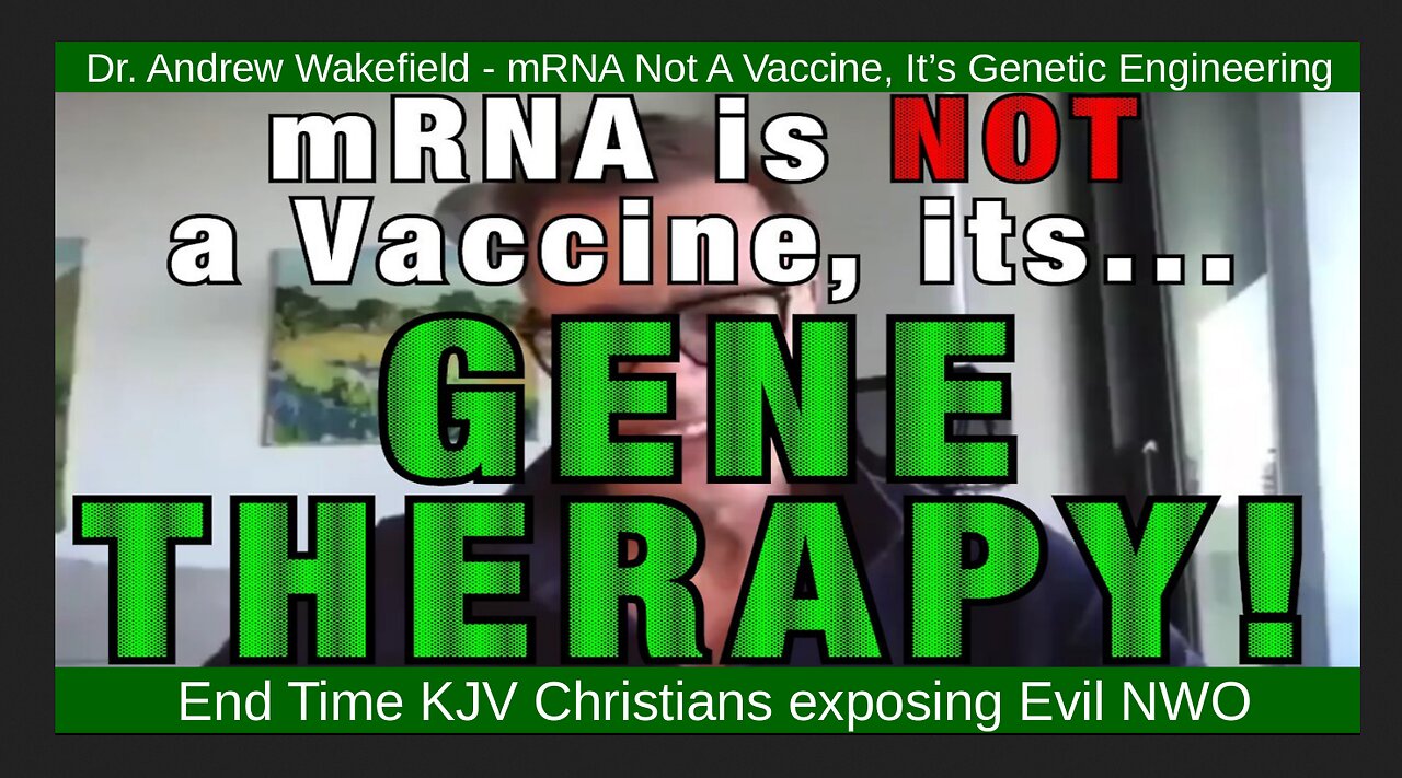 Dr. Andrew Wakefield - mRNA Not A Vaccine, It’s Genetic Engineering