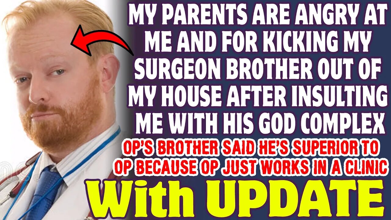 Parents Are Angry I Kicked My Doctor Brother Out Of My House Due To His God Complex - Reddit Stories