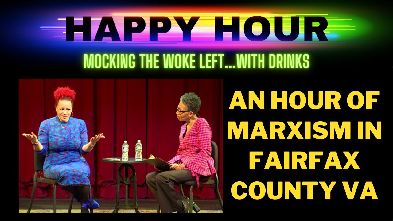 HAPPY HOUR: Nikole Hannah Jones gets paid $600 to spew Marxism in Fairfax County VA