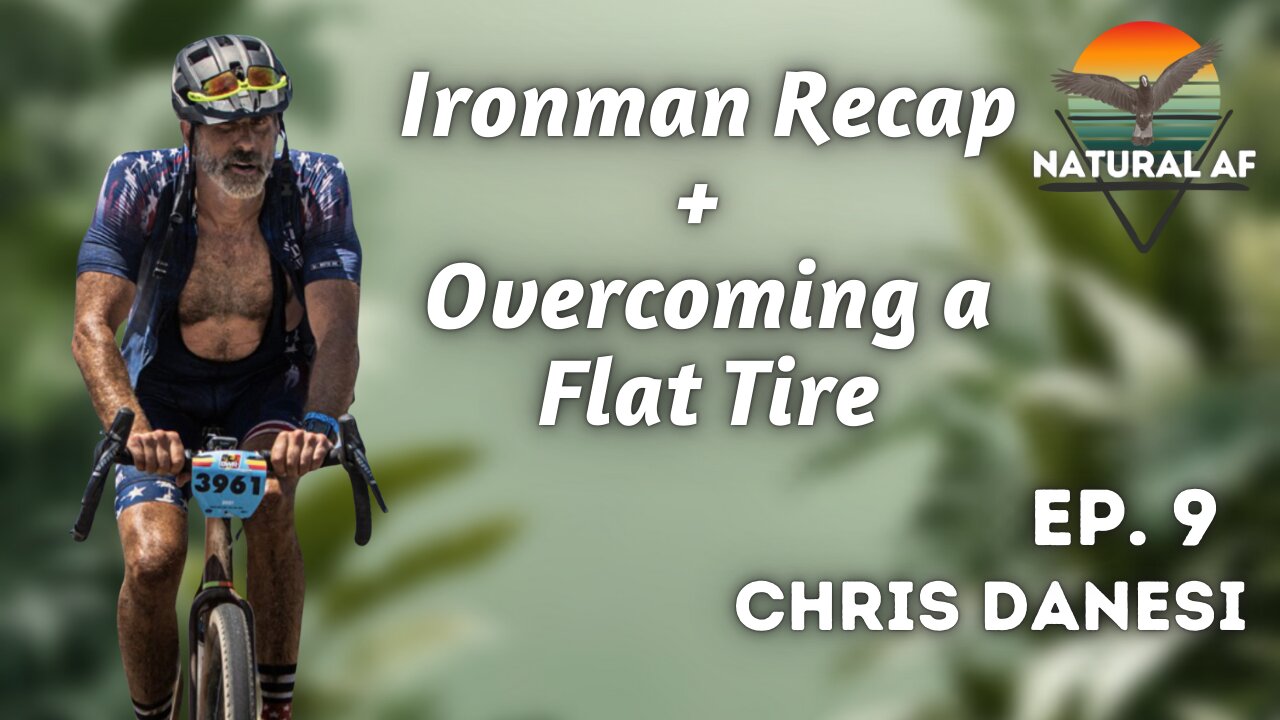 Ep. 9: Chris Danesi | Ironman Recap + Overcoming a Flat Tire