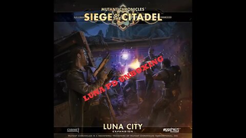 Mutant Chronicles Siege of the Citadel Luna PD Expansion Unboxing