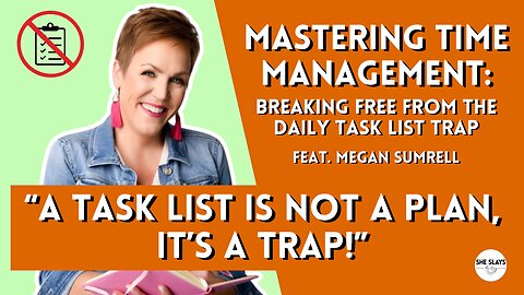 Mastering Time Management: Breaking Free from the Daily Task List Trap feat. Megan Sumrell