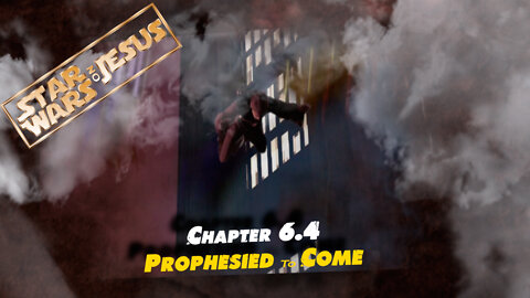 Star Wars On Jesus - Chapter 6.4: Prophesied to come