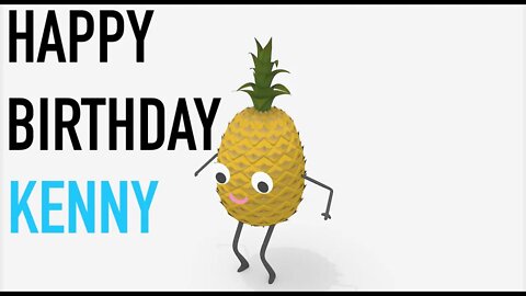 Happy Birthday KENNY! - PINEAPPLE Birthday Song