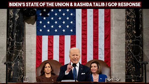 Biden's State Of The Union & Rashida Tlaib GOP Response