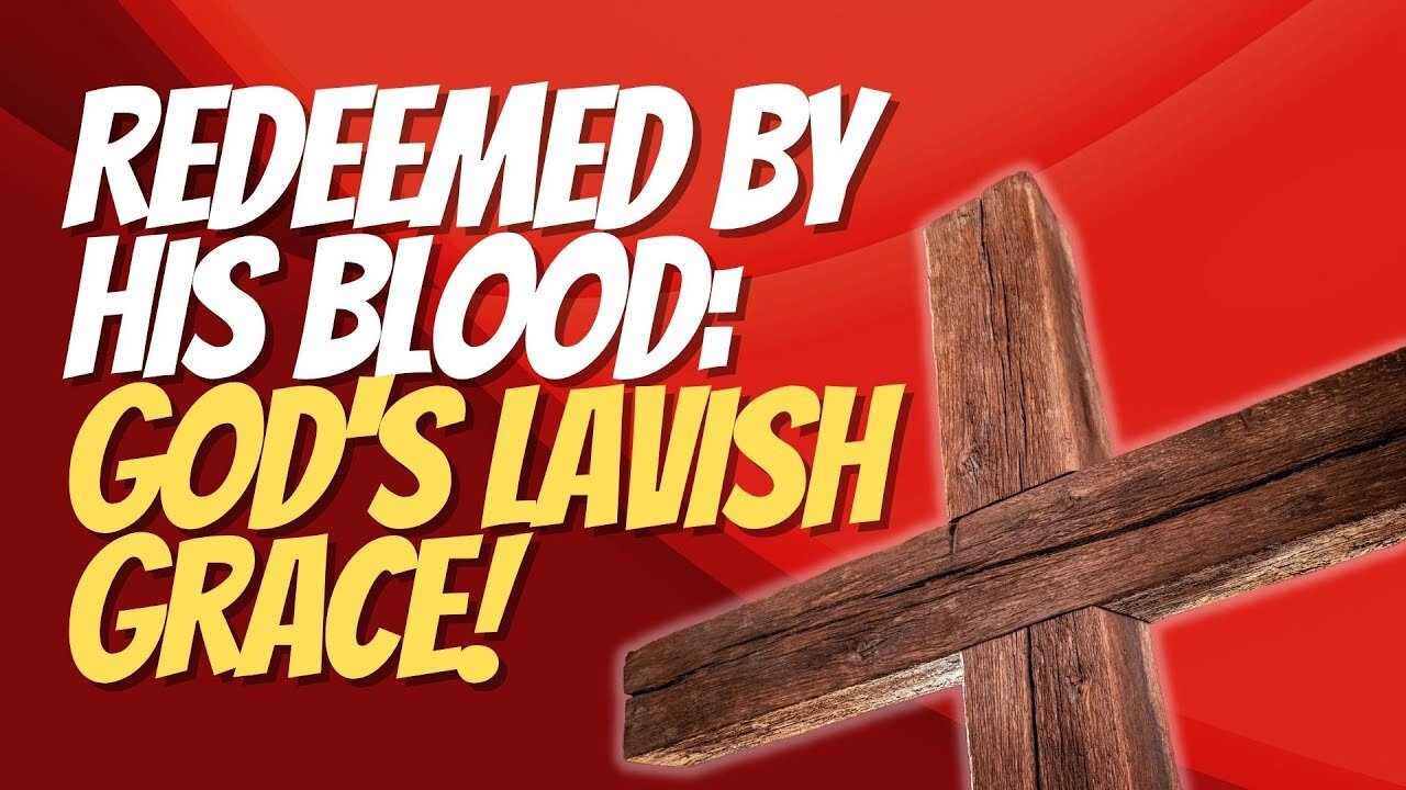 You Need To Know God's Grace - Redemption Plan | Ephesians 1:7-11