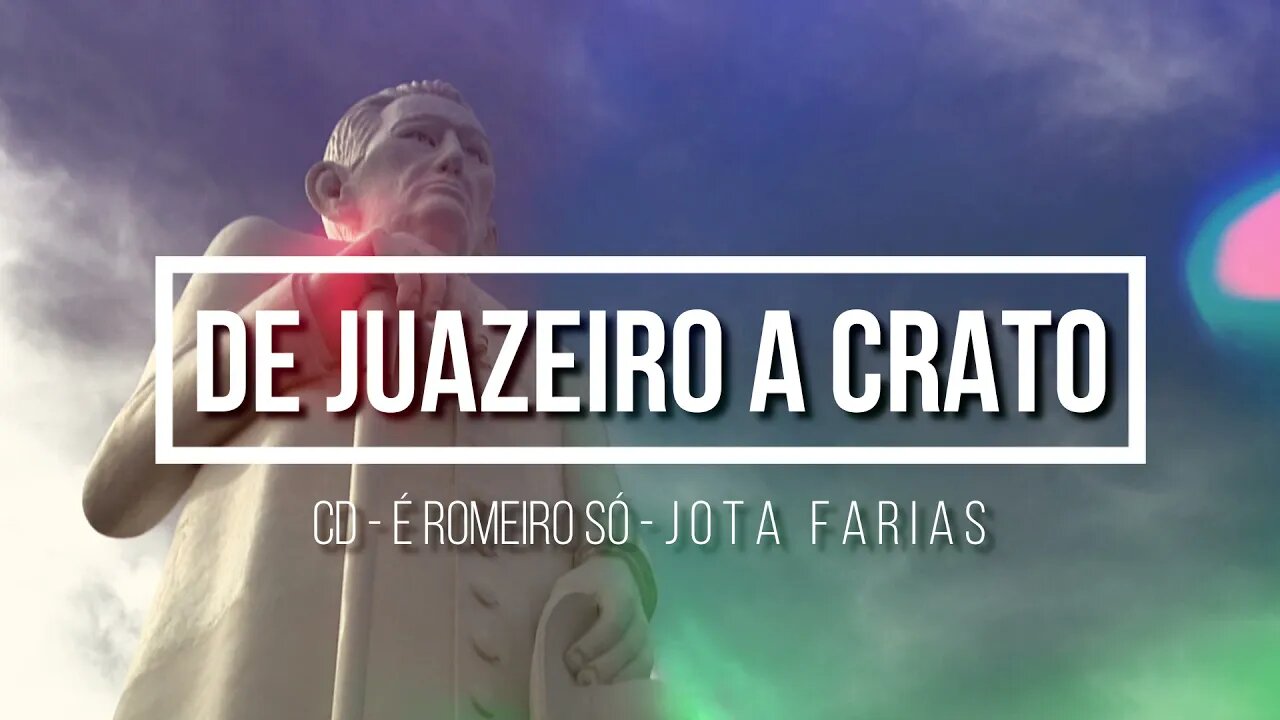 CD É ROMEIRO SÓ (JOTA FARIAS) 01. De Juazeiro a Crato ヅ
