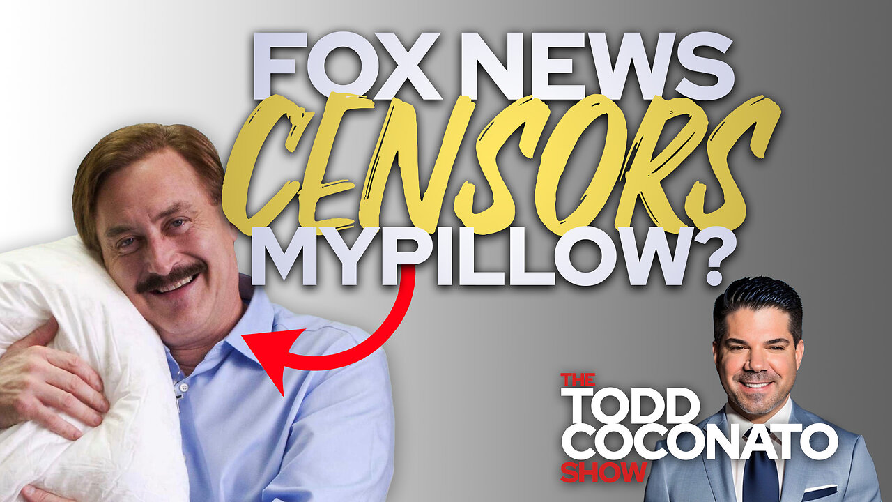 Fox News Censors MyPillow? • The Todd Coconato Show