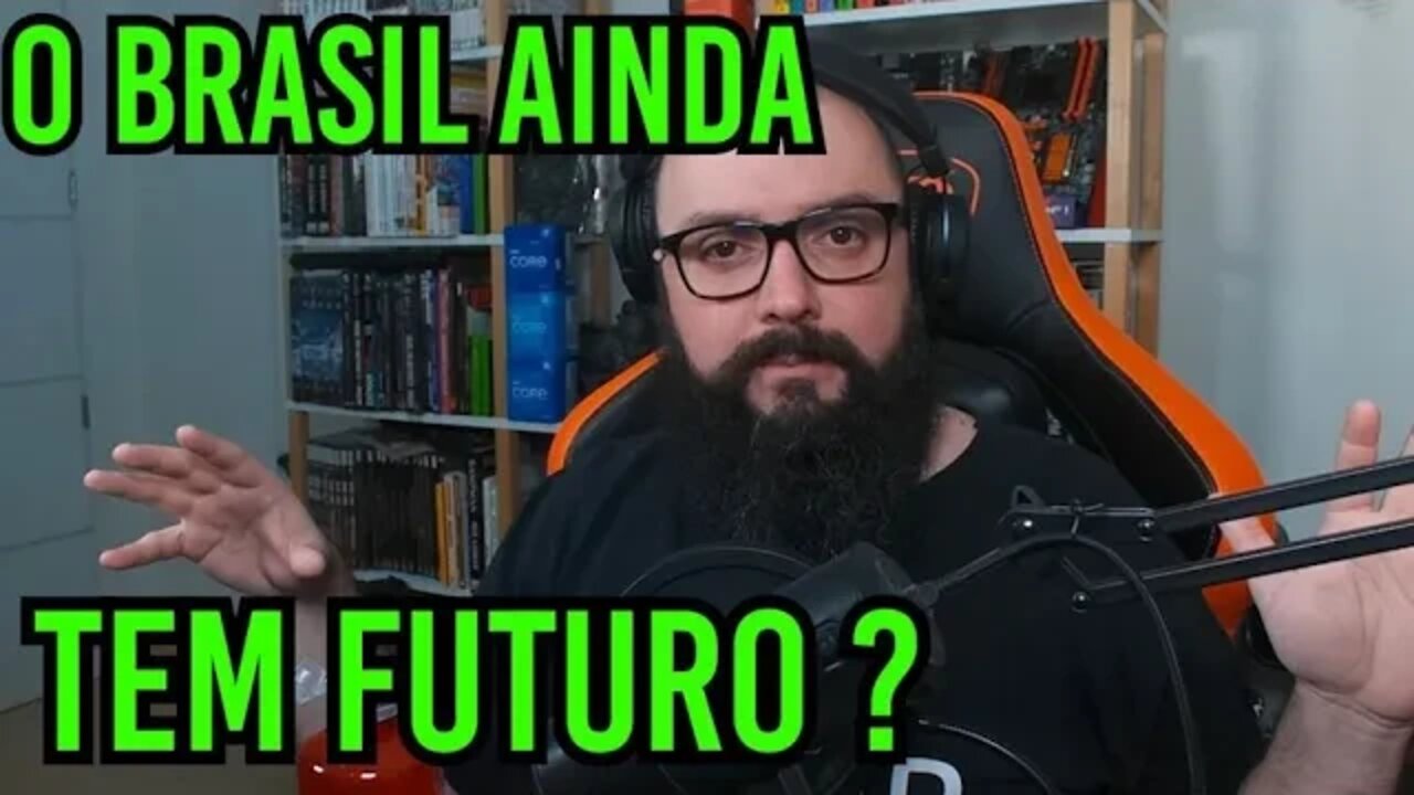 O Brasil Tem Futuro ?