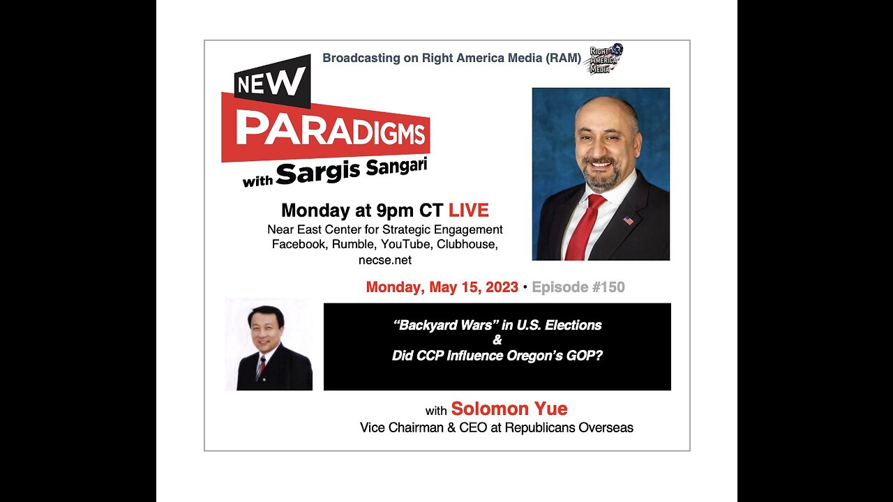 Solomon Yue: CCP Influence & “Backyard Wars” in US Elections, New Paradigms w/Sargis Sangari EP #150