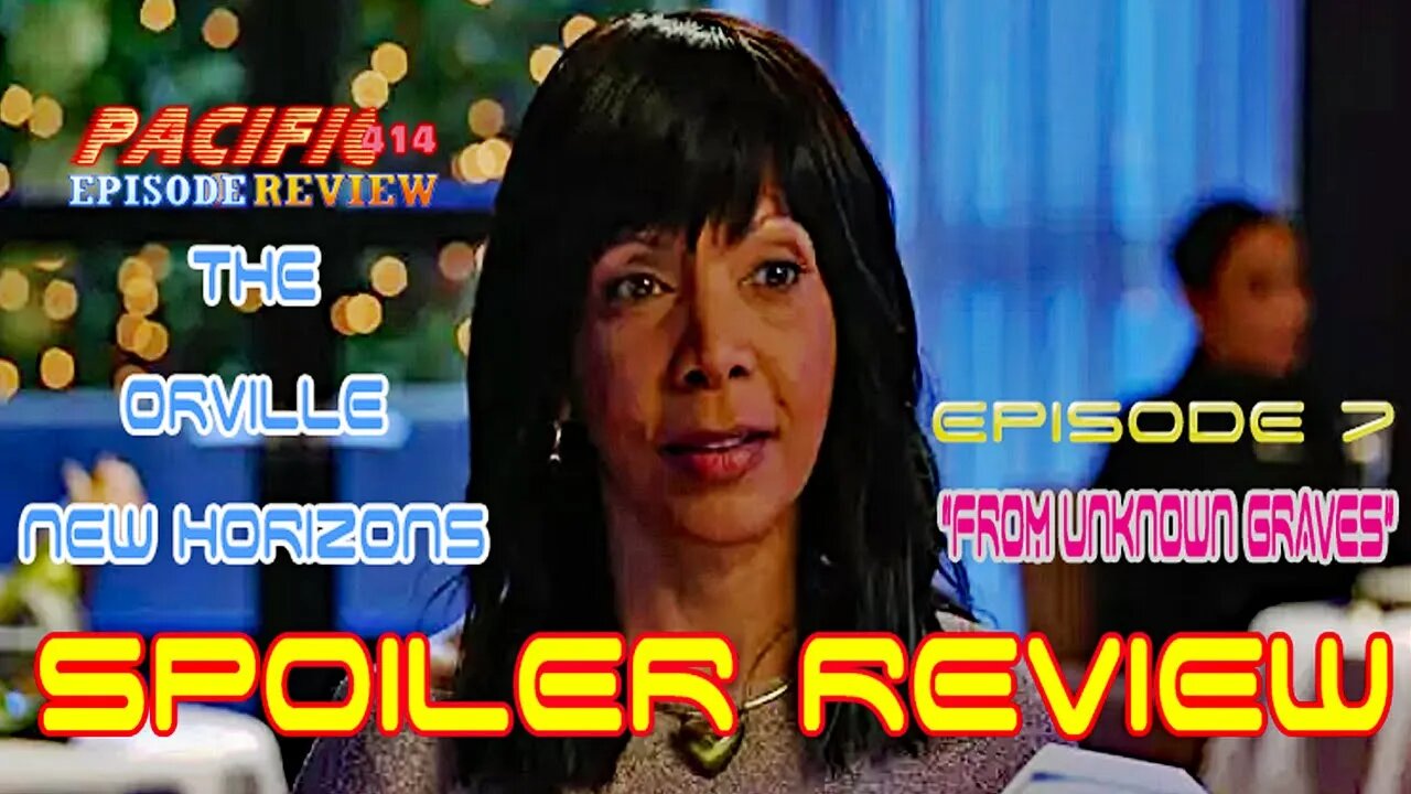 The Orville New Horizons Episode 7 "From Unknown Graves" Spoiler Review