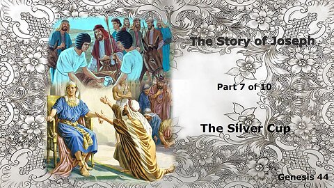 The Story of Joseph (Part 7 of 10) The Silver Cup