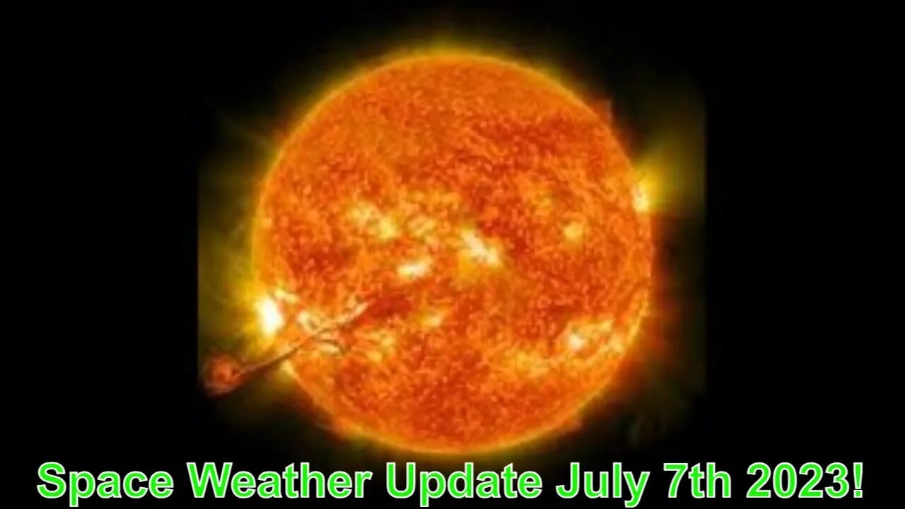 Space Weather Update Live With World News Report Today July 7th 2023!